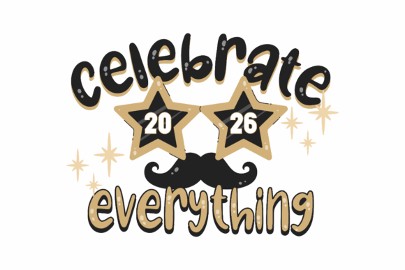 Celebrate Everything, New Year Quote: A Graphic Design Asset for Crafts and Graphics