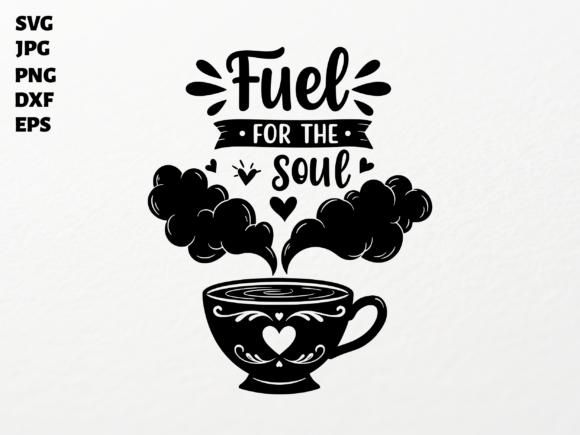 Fuel for the Soul SVG for Cricut Graphics in Crafts