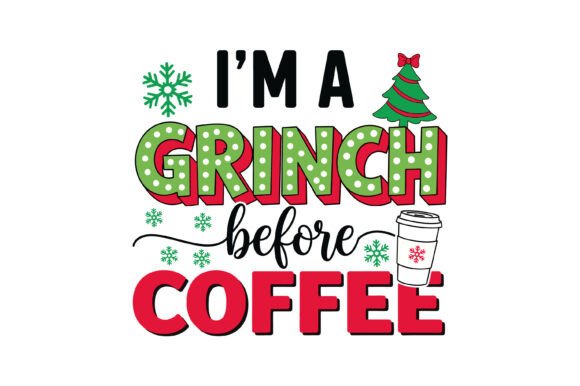 Funny Grinch Christmas Coffee Quote Graphics for Crafts