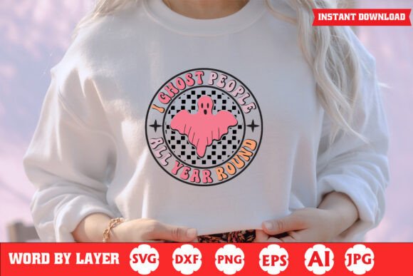 I Ghost People All Year Round Funny SVG Graphics and Crafts