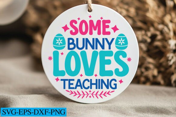 Some Bunny Loves Teaching Svg: Graphics for Crafts